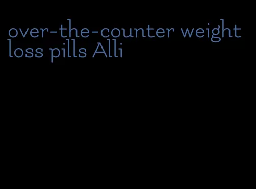 over-the-counter weight loss pills Alli