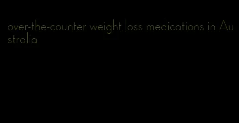 over-the-counter weight loss medications in Australia