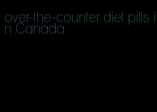 over-the-counter diet pills in Canada