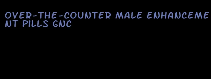 over-the-counter male enhancement pills GNC