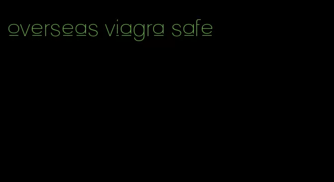 overseas viagra safe