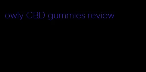 owly CBD gummies review