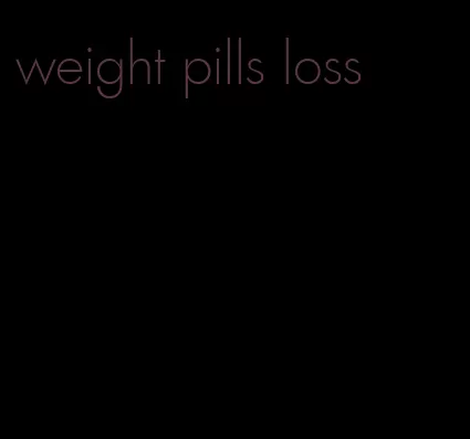 weight pills loss