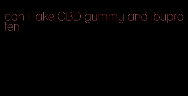 can I take CBD gummy and ibuprofen