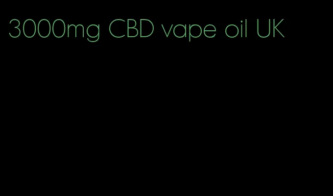 3000mg CBD vape oil UK