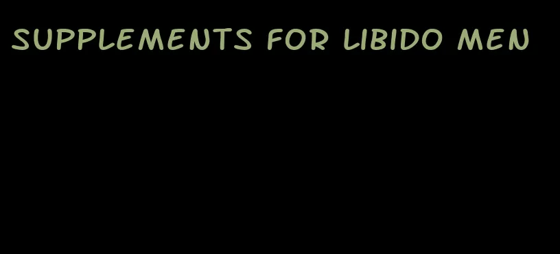 supplements for libido men