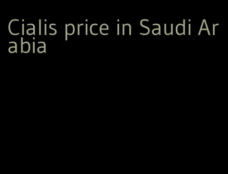 Cialis price in Saudi Arabia