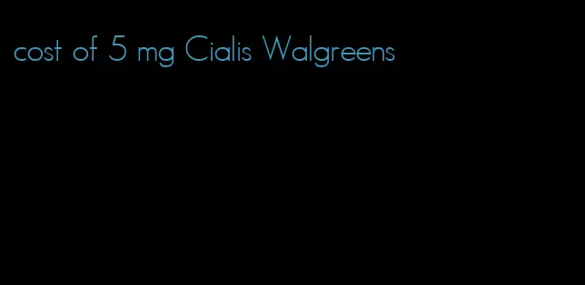 cost of 5 mg Cialis Walgreens