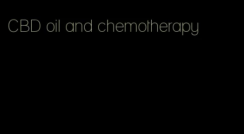 CBD oil and chemotherapy