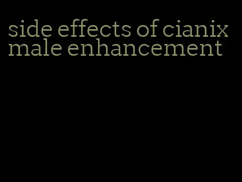 side effects of cianix male enhancement