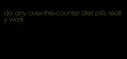 do any over-the-counter diet pills really work