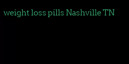 weight loss pills Nashville TN