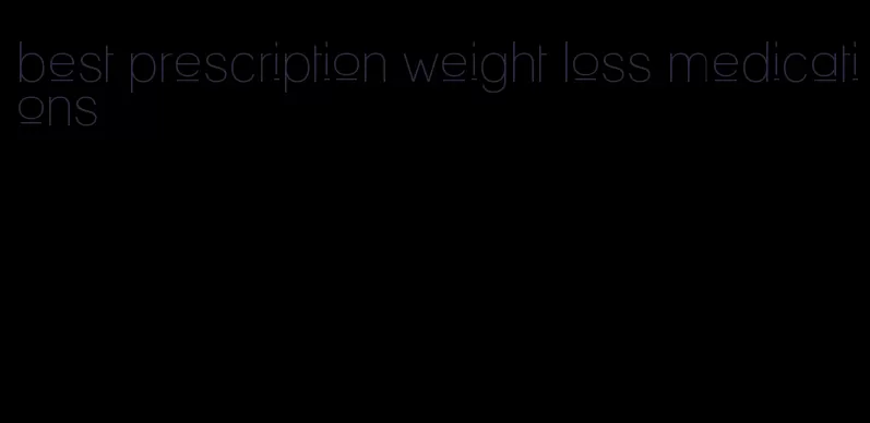 best prescription weight loss medications