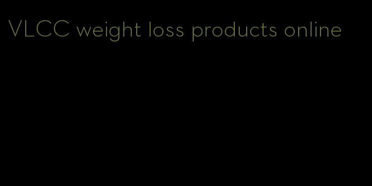 VLCC weight loss products online