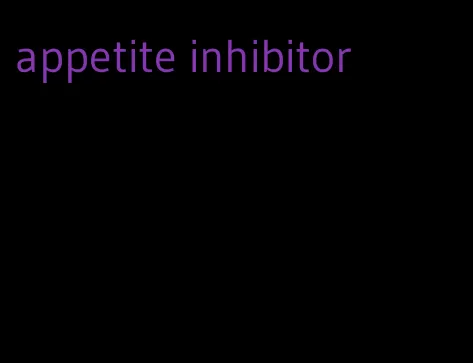 appetite inhibitor