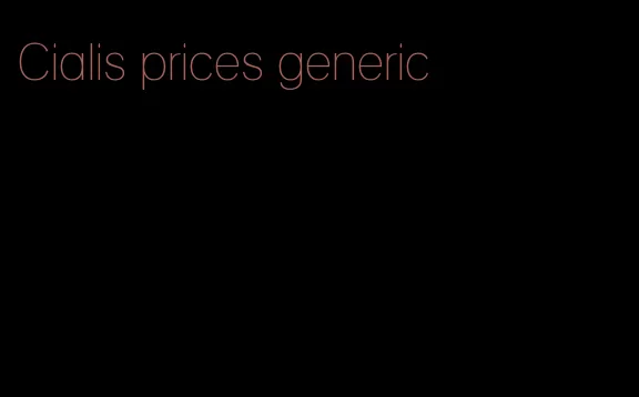 Cialis prices generic