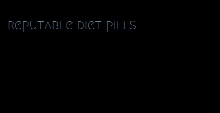 reputable diet pills