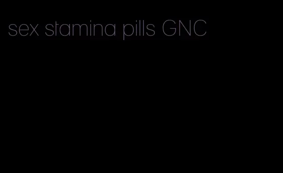 sex stamina pills GNC