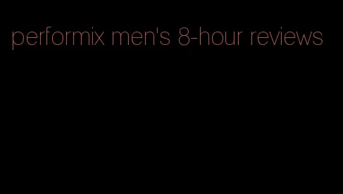 performix men's 8-hour reviews