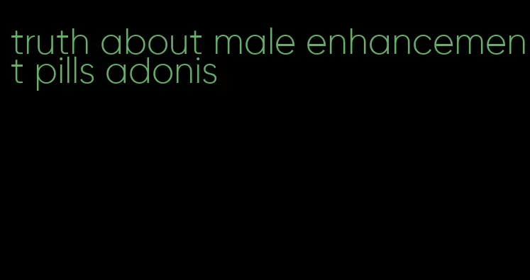 truth about male enhancement pills adonis