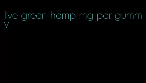 live green hemp mg per gummy