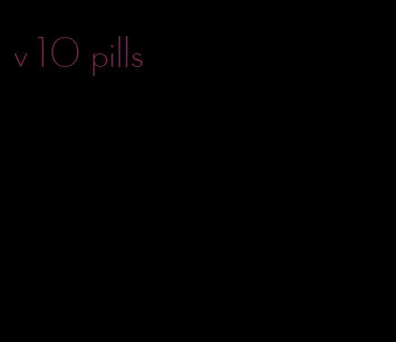 v 10 pills