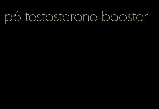 p6 testosterone booster