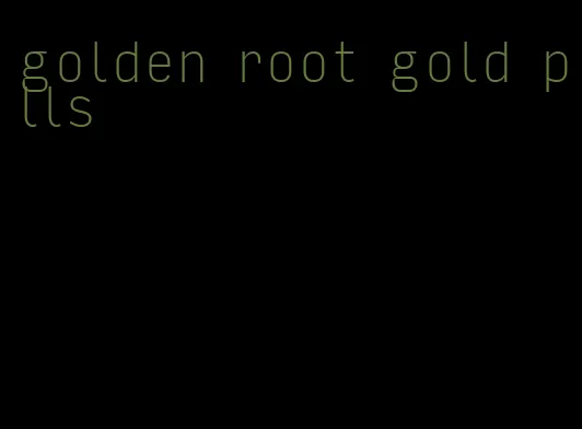 golden root gold pills