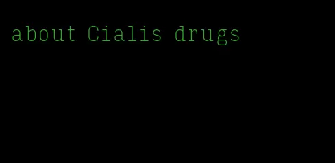 about Cialis drugs