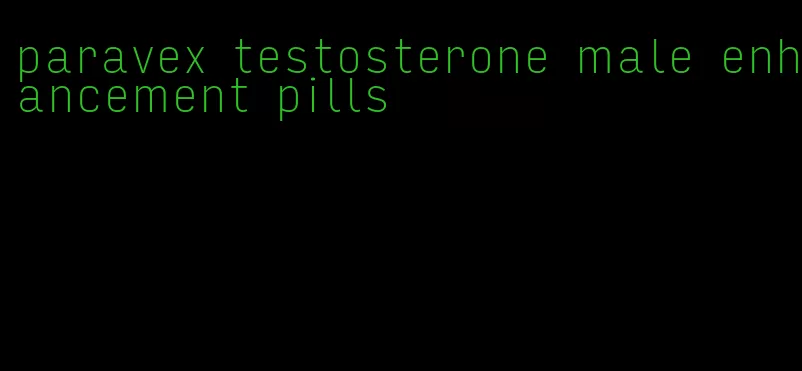 paravex testosterone male enhancement pills