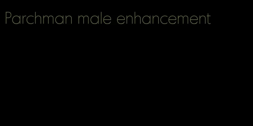 Parchman male enhancement