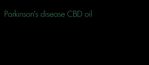 Parkinson's disease CBD oil