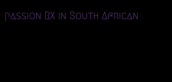 passion RX in South African