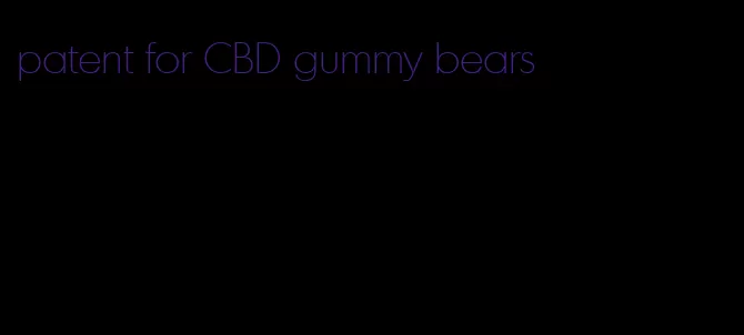 patent for CBD gummy bears