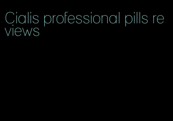 Cialis professional pills reviews