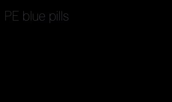 PE blue pills