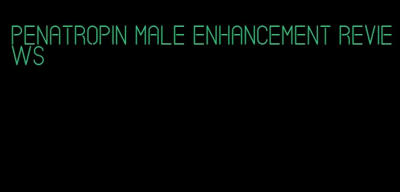 penatropin male enhancement reviews