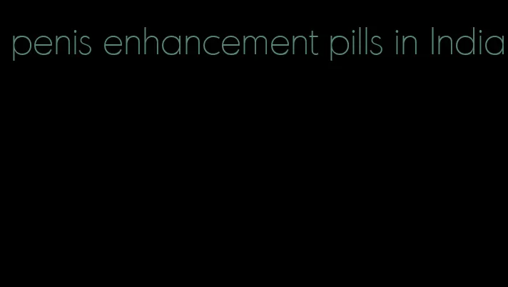 penis enhancement pills in India