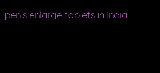 penis enlarge tablets in India