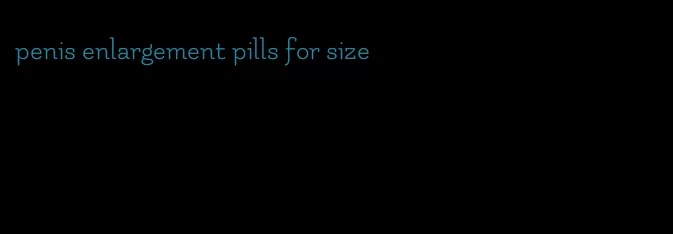 penis enlargement pills for size