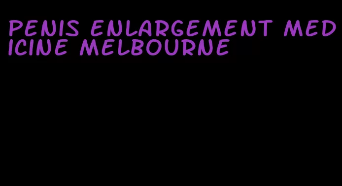 penis enlargement medicine Melbourne