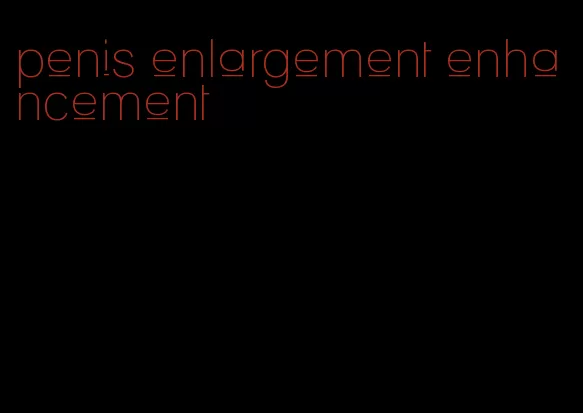 penis enlargement enhancement