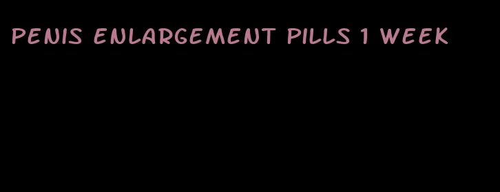 penis enlargement pills 1 week