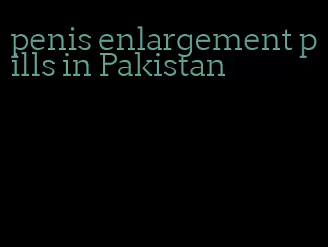 penis enlargement pills in Pakistan