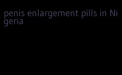 penis enlargement pills in Nigeria