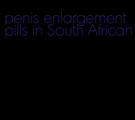 penis enlargement pills in South African