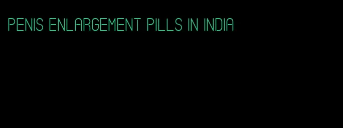 penis enlargement pills in India