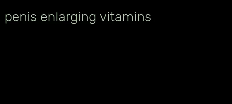 penis enlarging vitamins