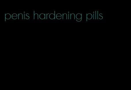 penis hardening pills