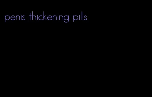 penis thickening pills